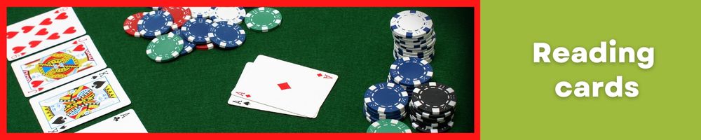 Every poker player should strive to develop the ability to "read" the cards of his opponents